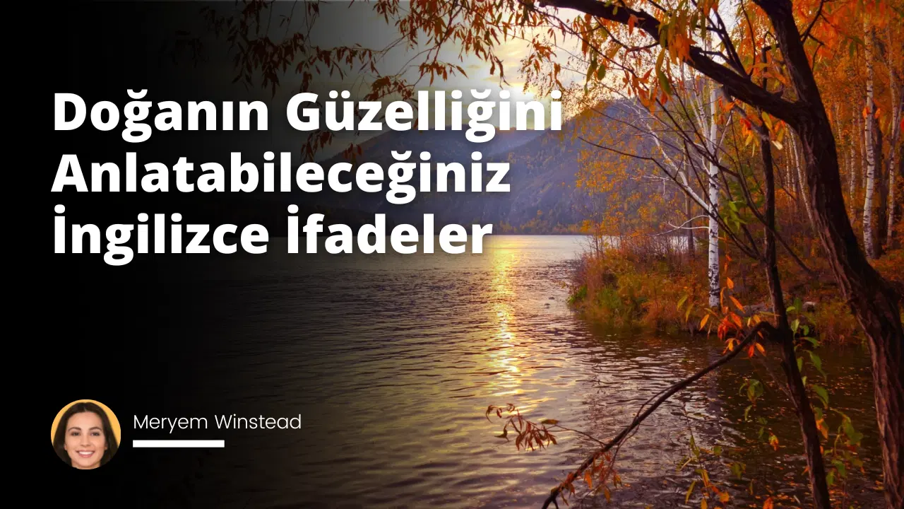 Doğanın Güzelliğini Anlatabileceğiniz İngilizce İfadeler