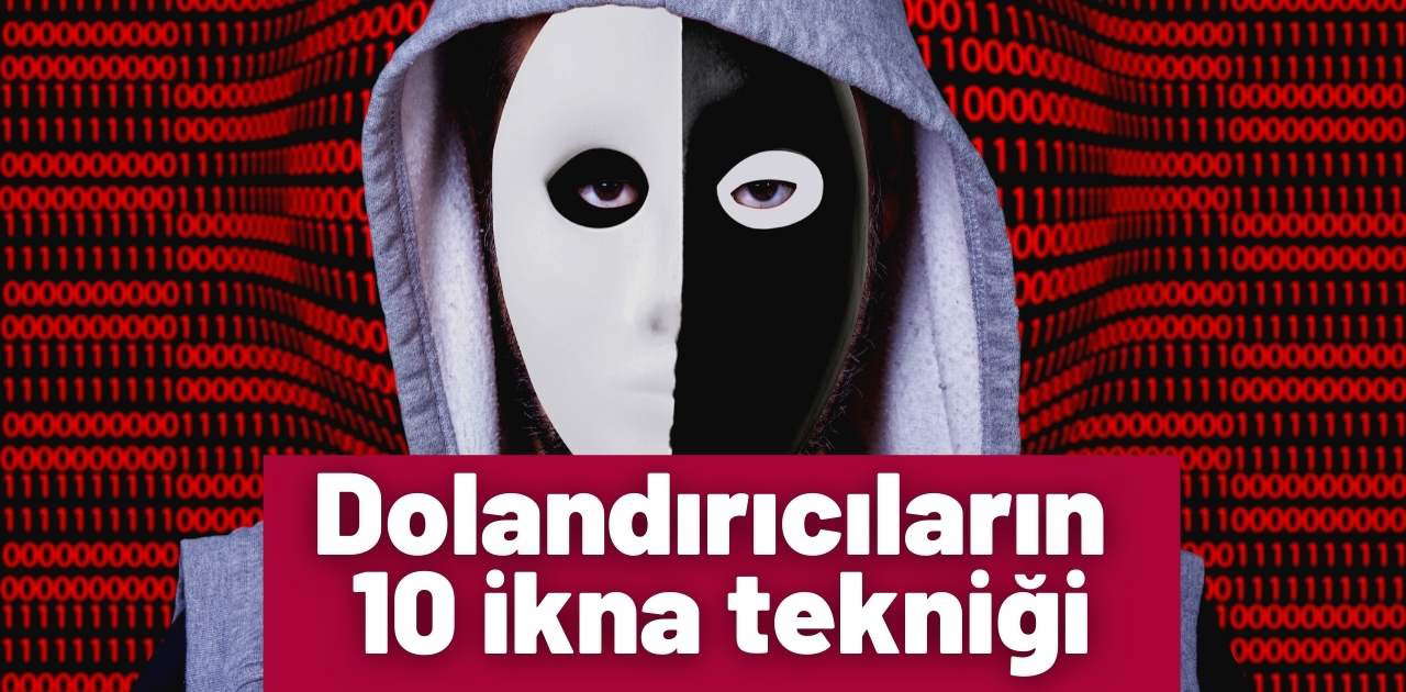 Dolandırıcılar Tarafından Kullanılan 10 İkna Tekniği