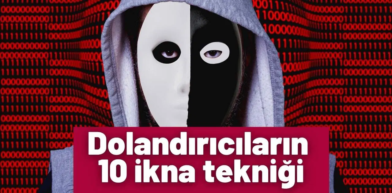 Dolandırıcılar Tarafından Kullanılan 10 İkna Tekniği