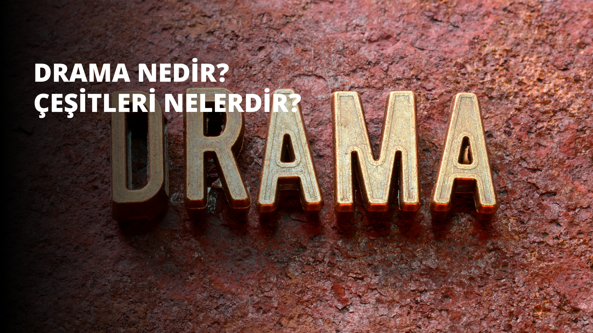 Drama Nedir? Çeşitleri Nelerdir?