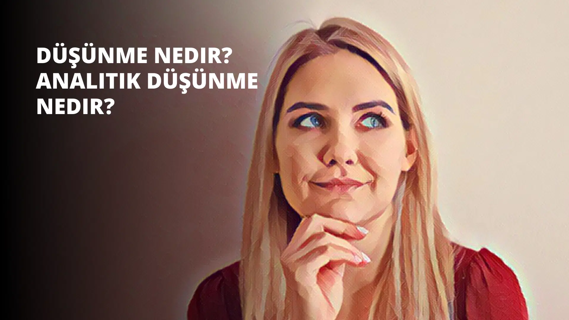 Düşünme Nedir? Analitik Düşünme Nedir?