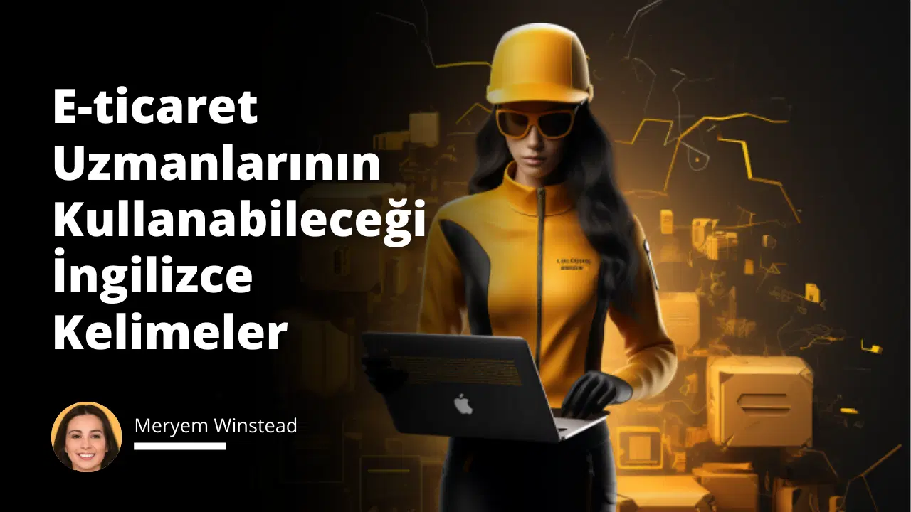 E-ticaret Uzmanlarının Kullanabileceği İngilizce Kelimeler