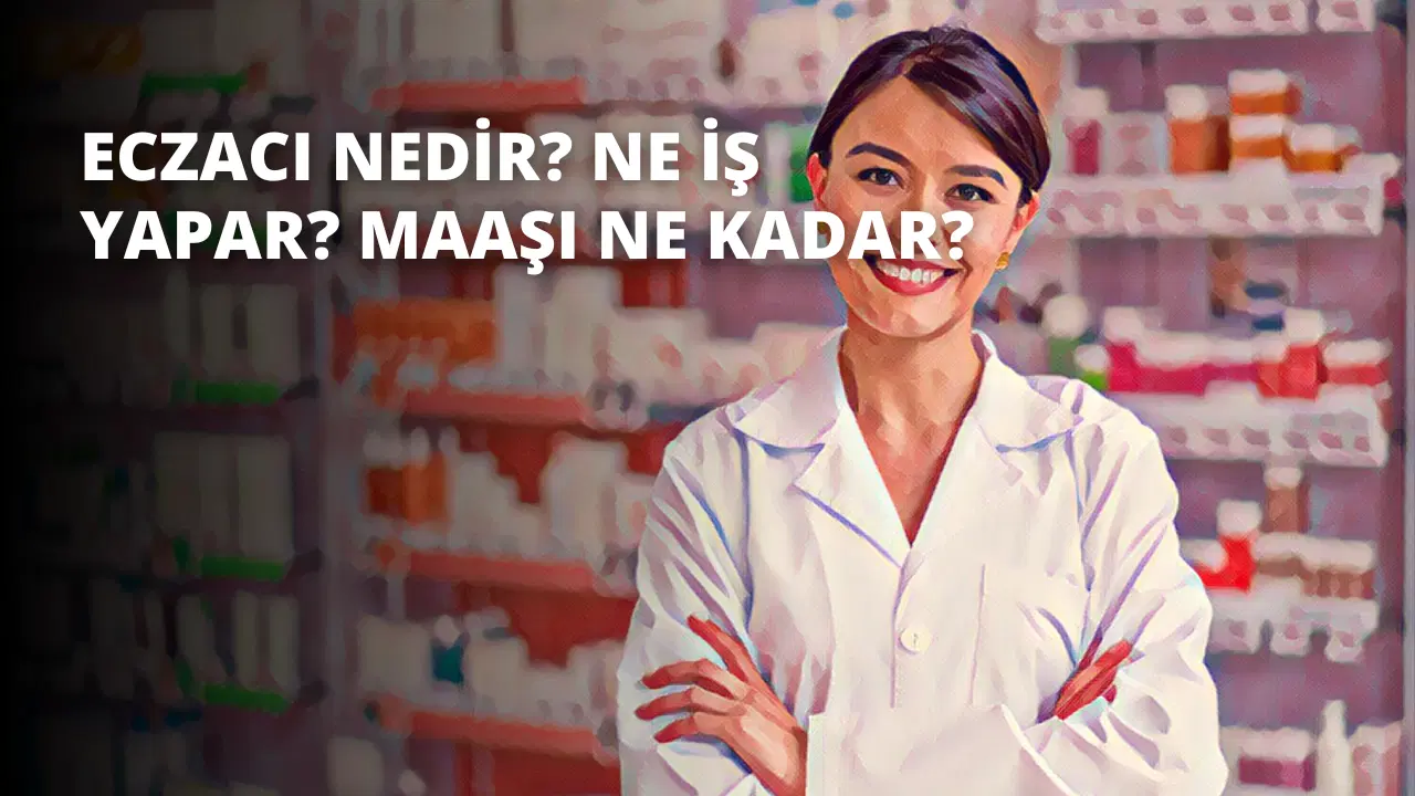 Eczacı Nedir? Ne İş Yapar? Maaşı Ne Kadar?