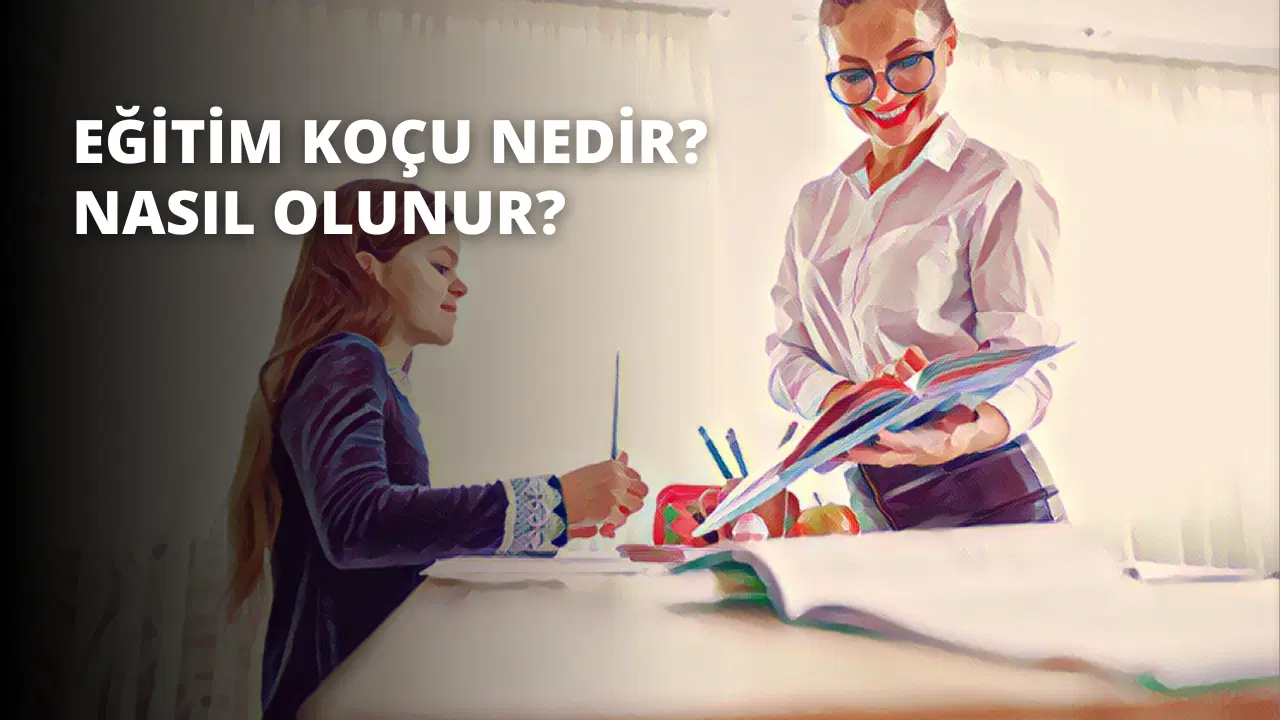 Eğitim Koçu Nedir? Nasıl Olunur?