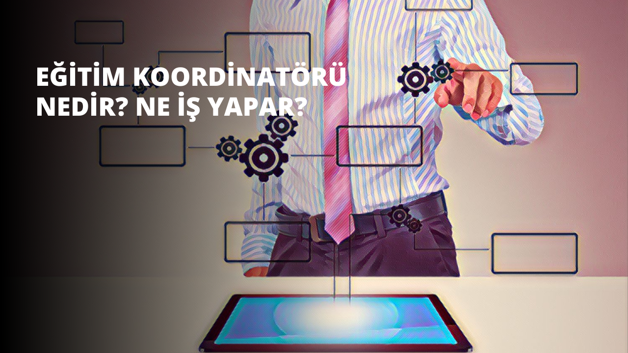 Eğitim Koordinatörü Nedir? Ne İş Yapar?