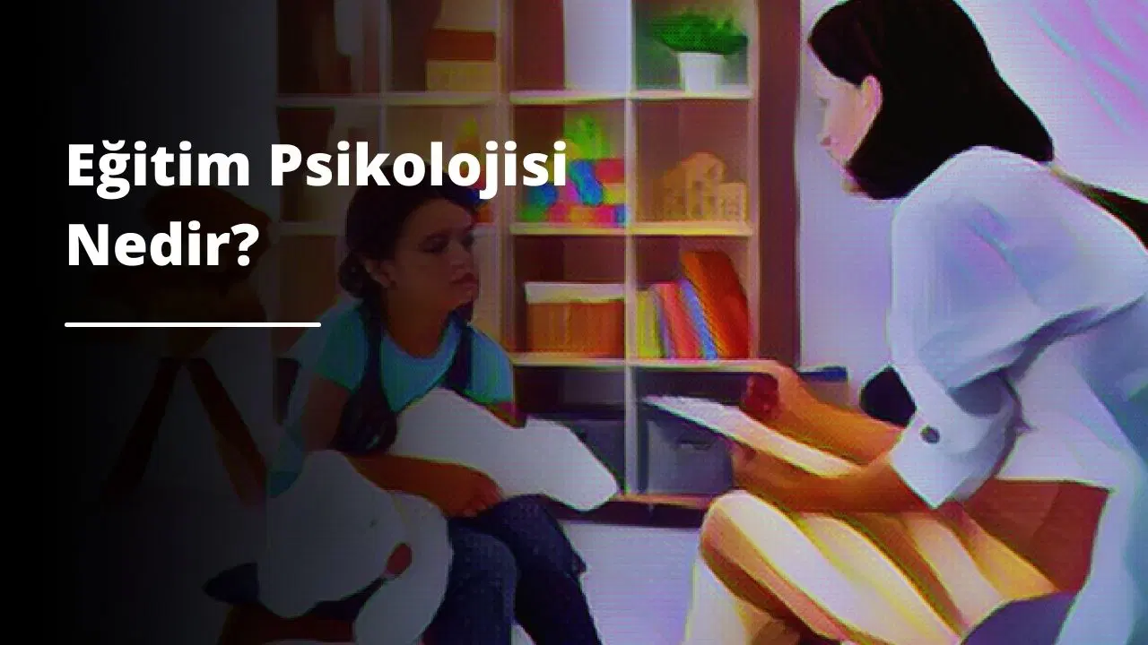 Eğitim Psikolojisi Nedir?