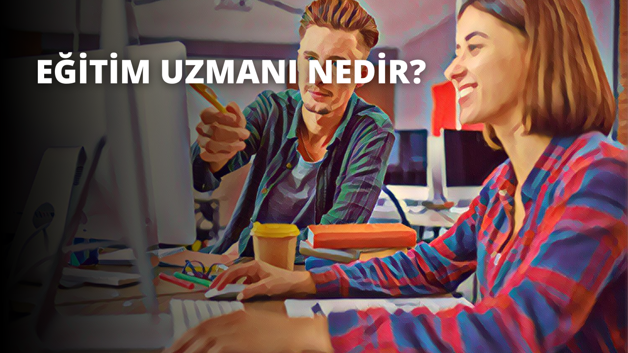 Eğitim Uzmanı Nedir?
