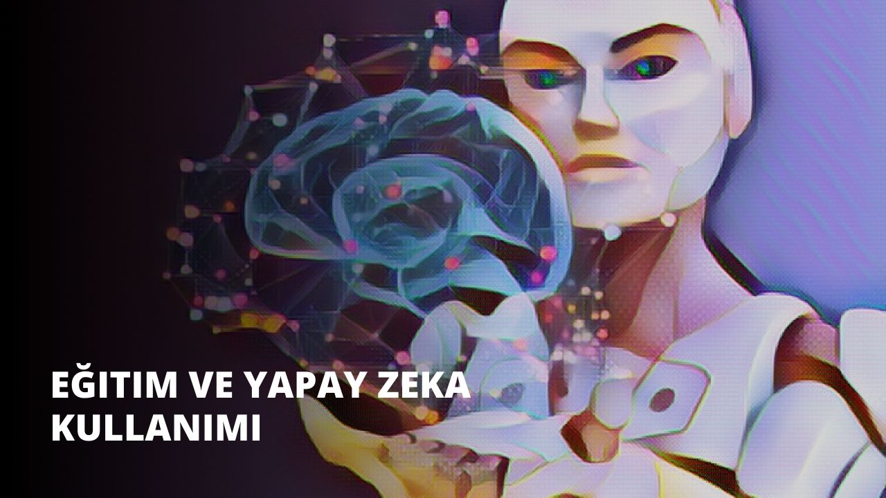 Eğitim ve Yapay Zeka Kullanımı