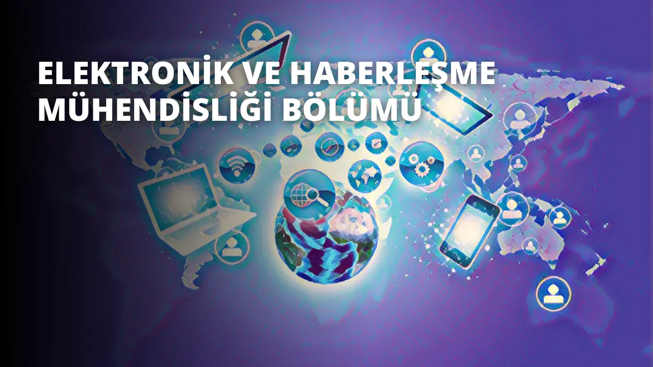 Elektronik ve Haberleşme Mühendisliği Bölümü