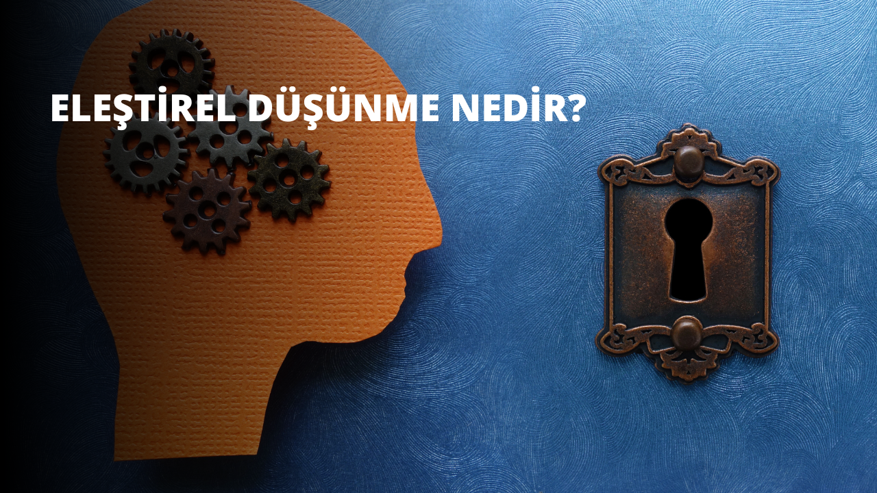Eleştirel Düşünme Nedir?