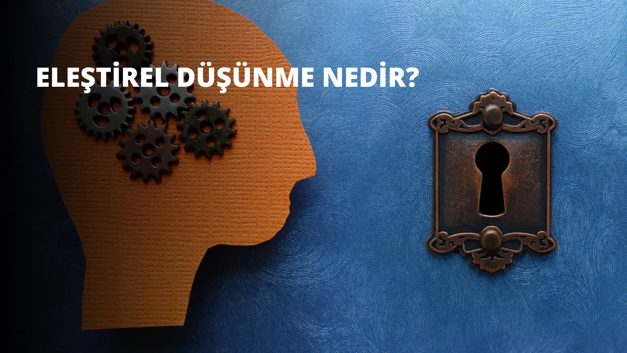 Eleştirel Düşünme Nedir?