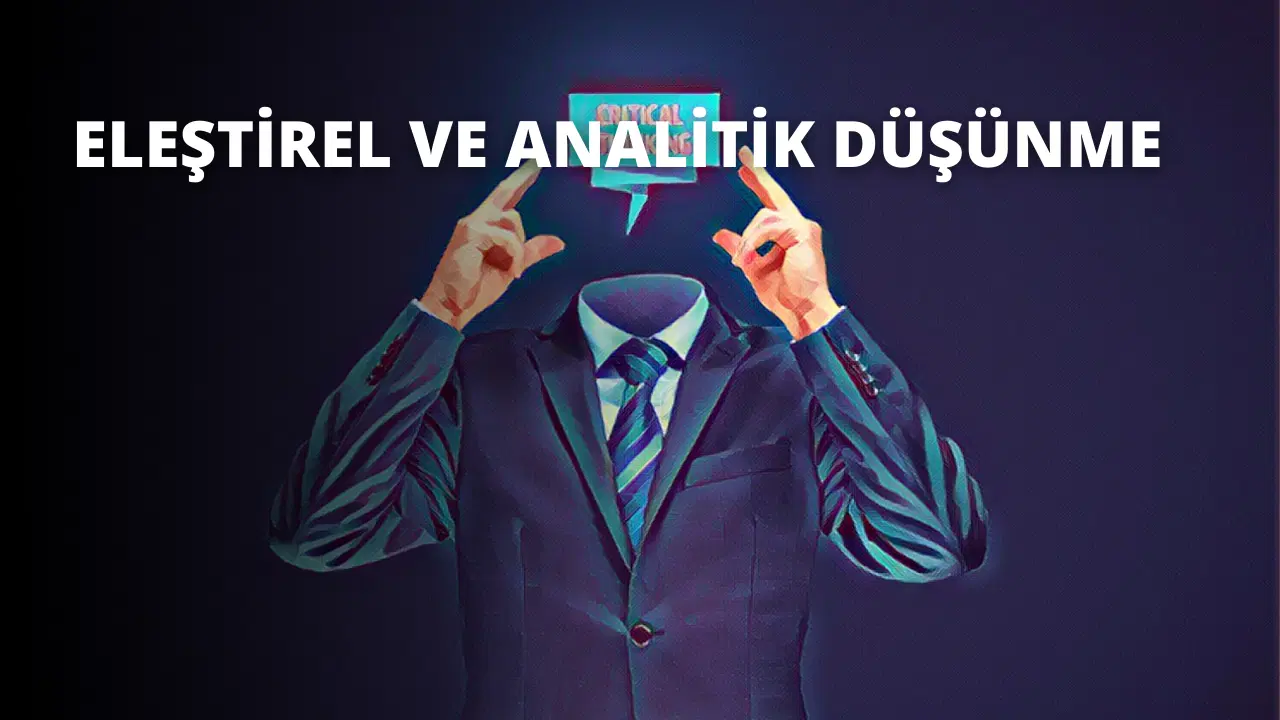 Eleştirel ve Analitik Düşünme