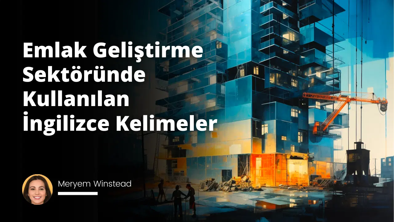 Emlak Geliştirme Sektöründe Kullanılan İngilizce Kelimeler