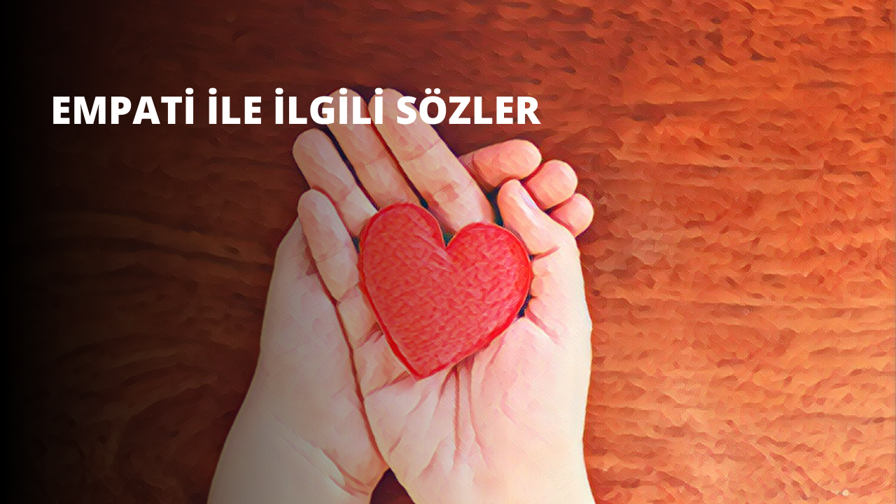 Empati ile İlgili Sözler