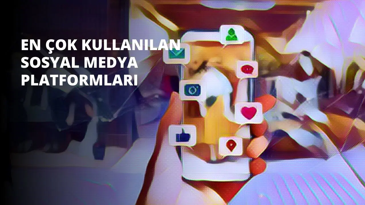 En Çok Kullanılan Sosyal Medya Platformları