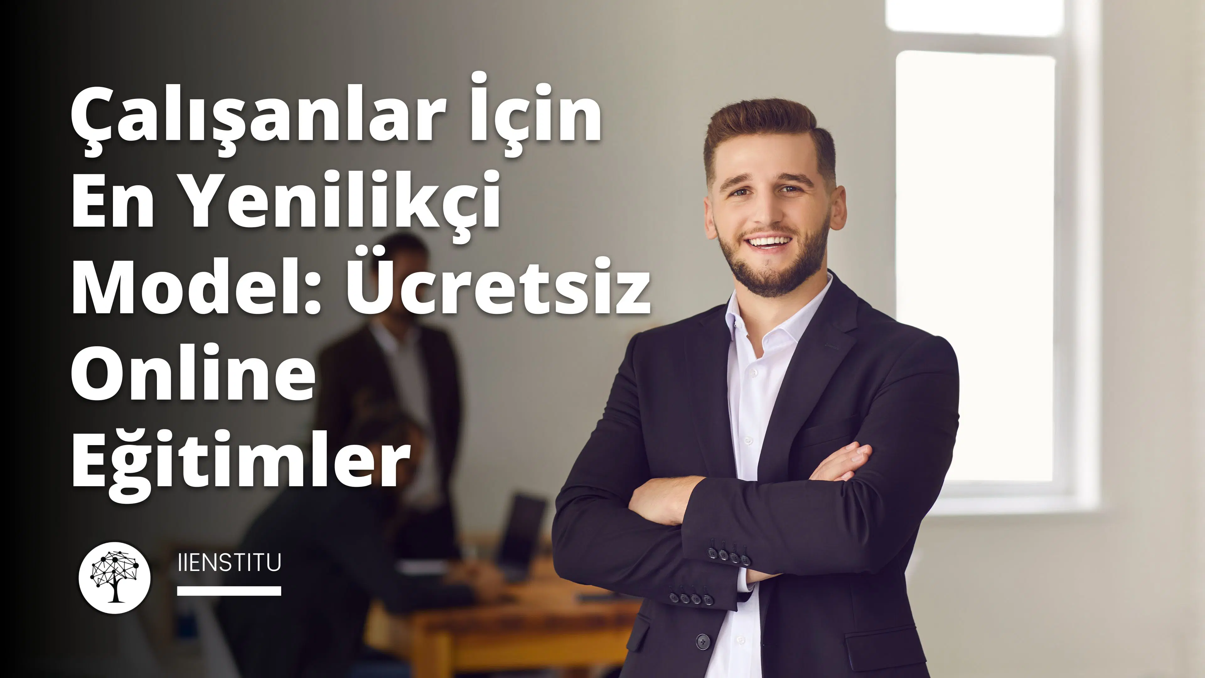 Çalışanlar İçin En Yenilikçi Model: Ücretsiz Online Eğitimler