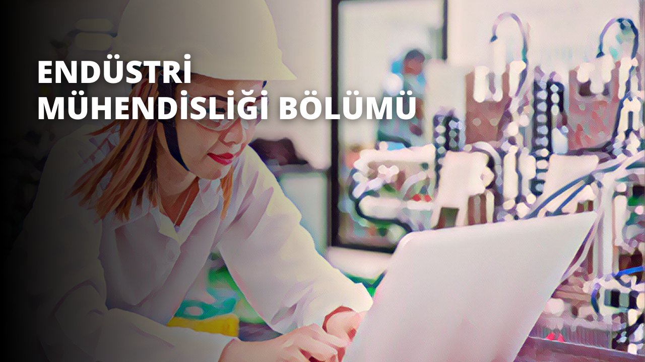 Endüstri Mühendisliği Bölümü