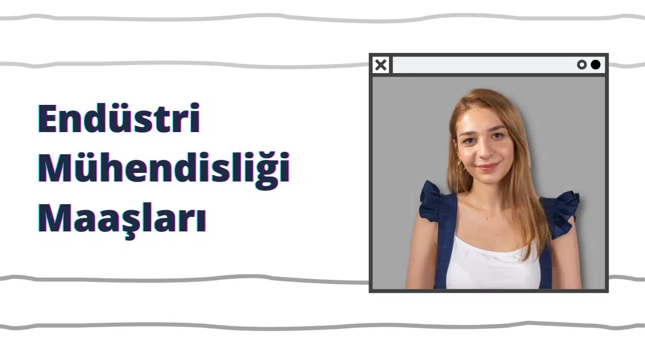 Endüstri Mühendisliği İş İmkanları ve Maaşları Nedir?