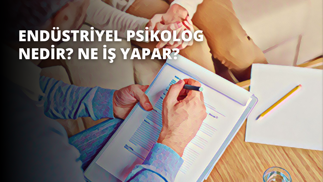 Endüstriyel Psikolog Nedir? Ne İş Yapar?