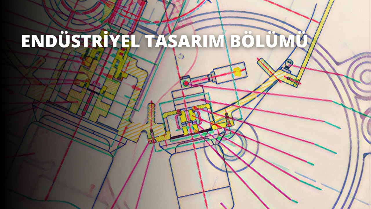 Endüstriyel Tasarım Bölümü