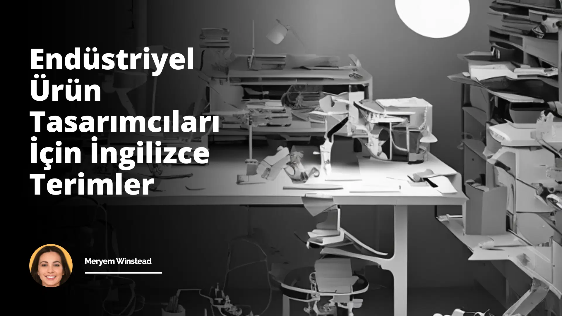 Endüstriyel Ürün Tasarımcıları İçin İngilizce Terimler