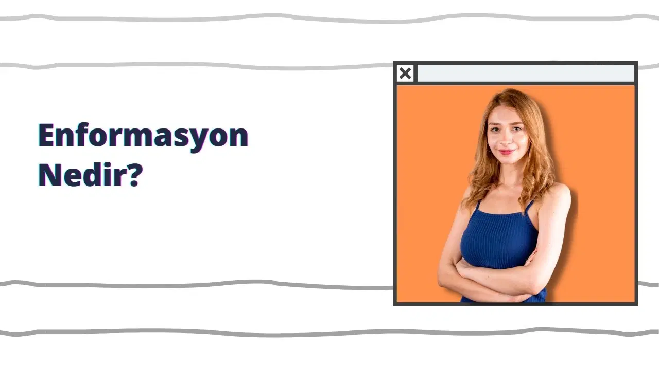 Enformasyon Nedir? Enformasyonun Özellikleri Nelerdir?