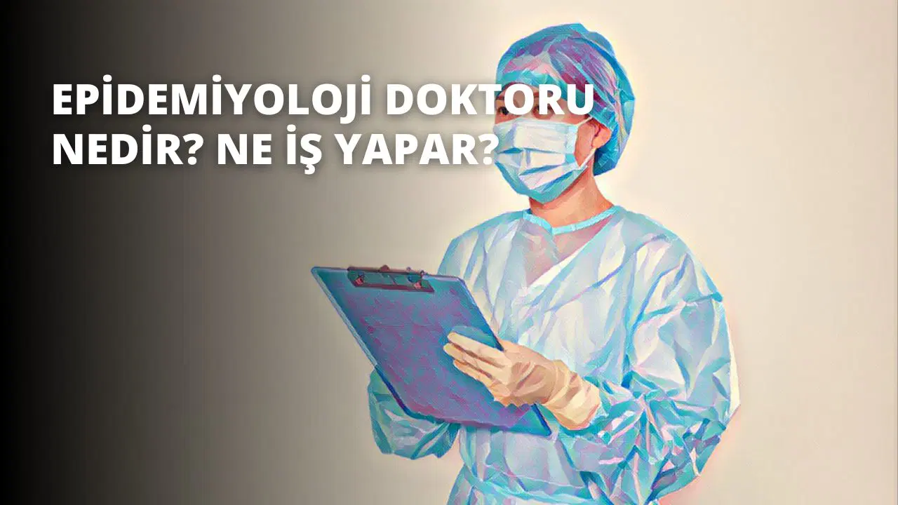 Epidemiyoloji Doktoru Nedir? Ne İş Yapar?