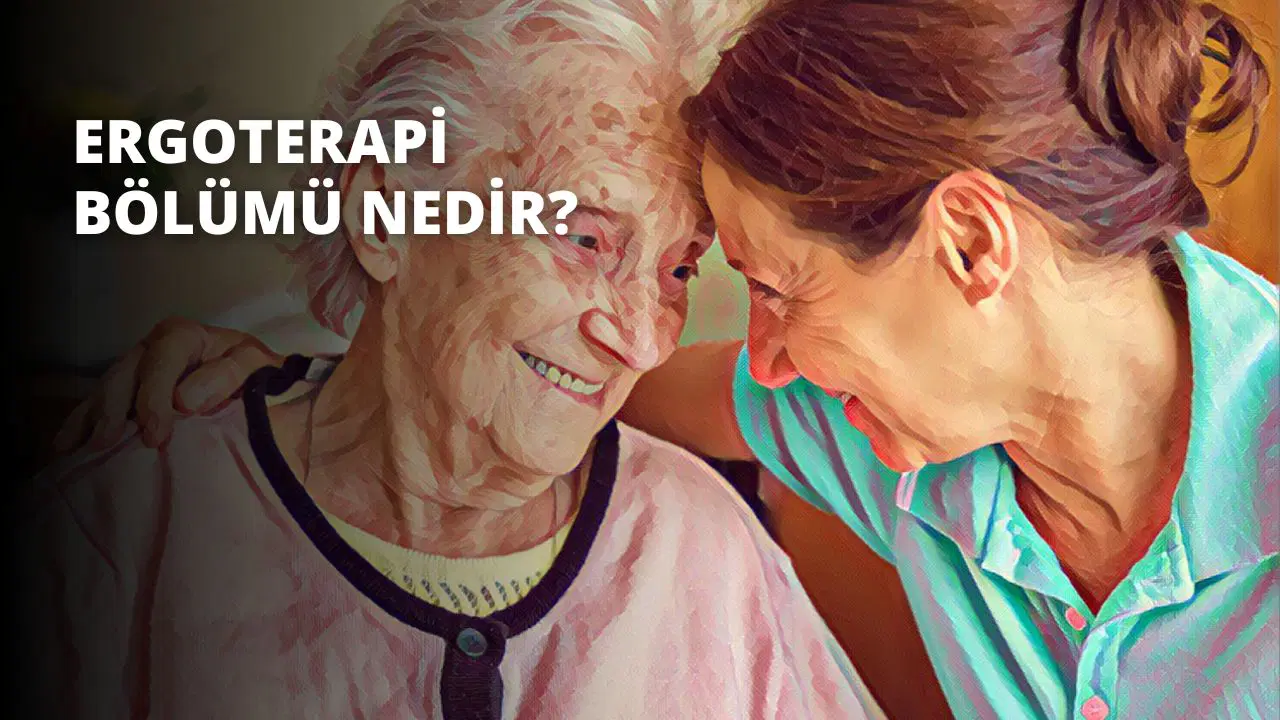 Ergoterapi Bölümü Nedir?