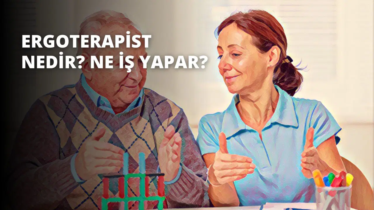 Ergoterapist Nedir? Ne İş Yapar?