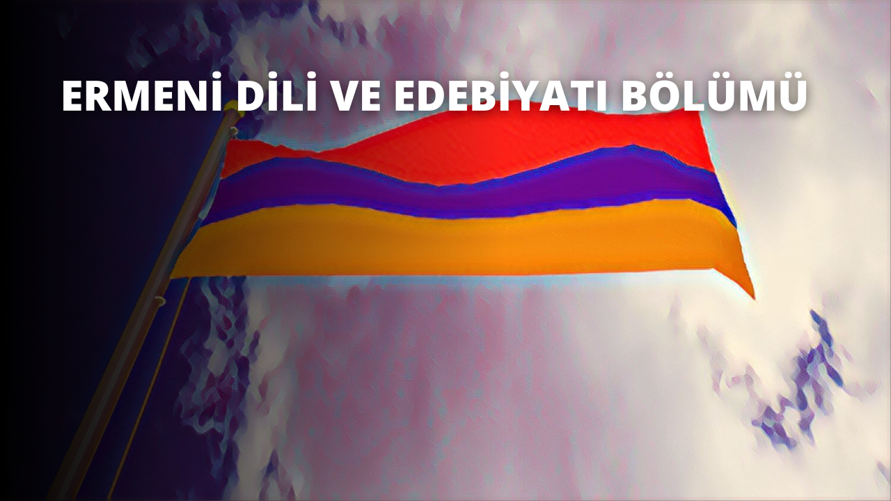 Ermeni Dili ve Edebiyatı Bölümü