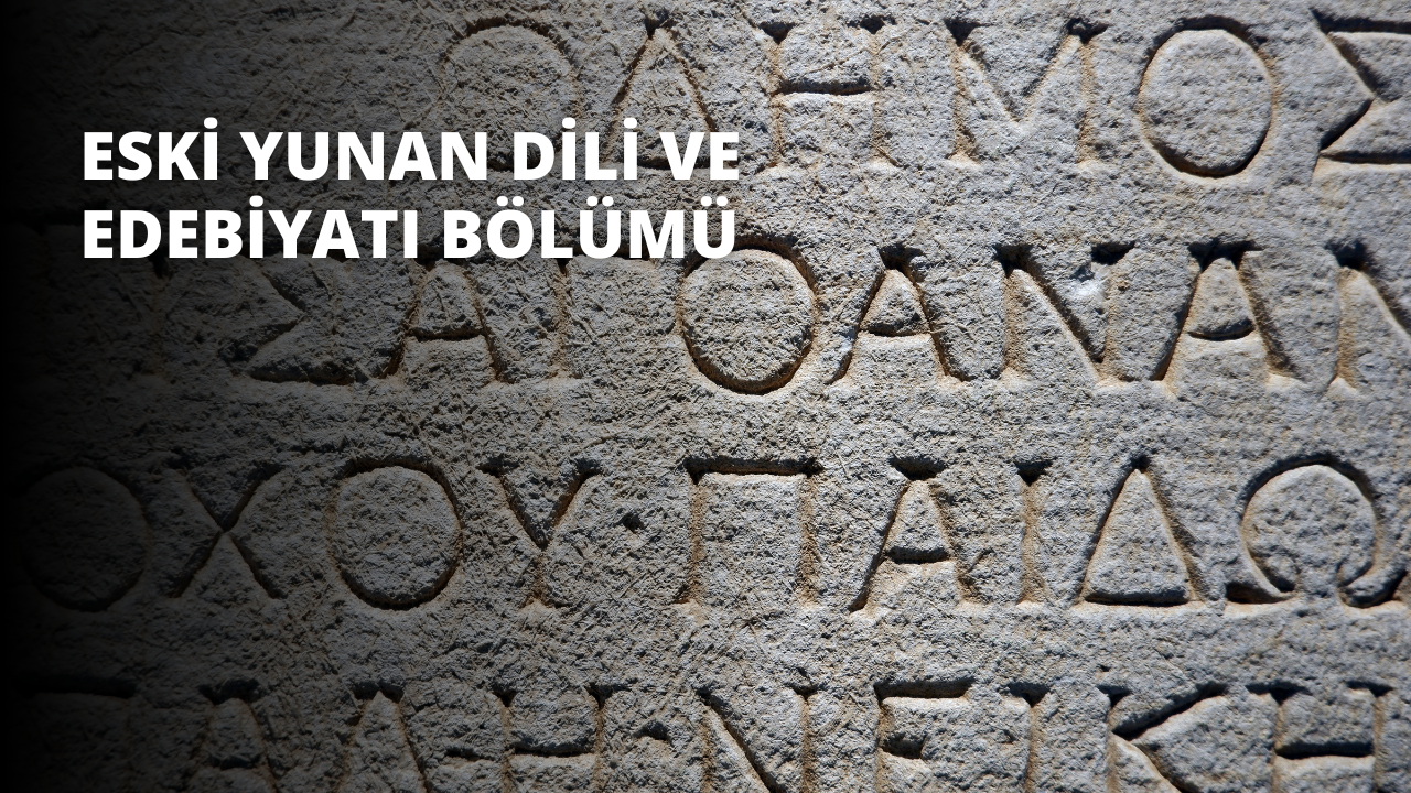 Eski Yunan Dili ve Edebiyatı Bölümü