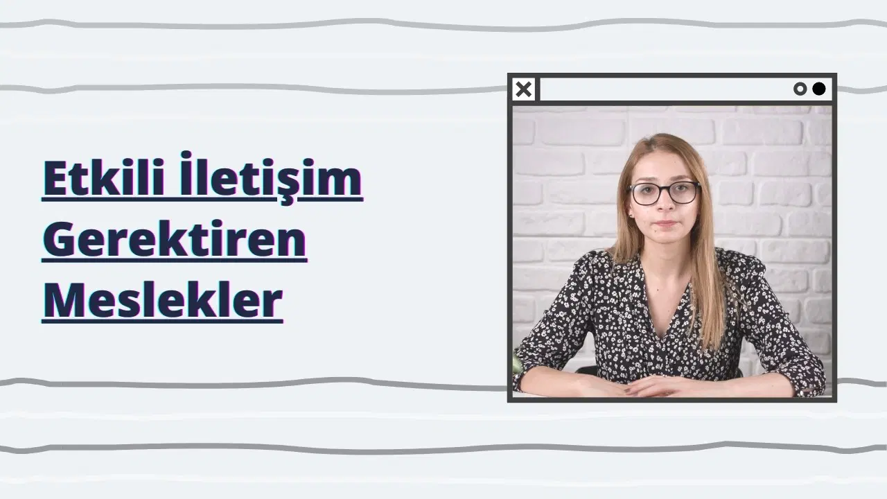 Etkili İletişim Becerileri Yüksek Olması Gereken Meslekler