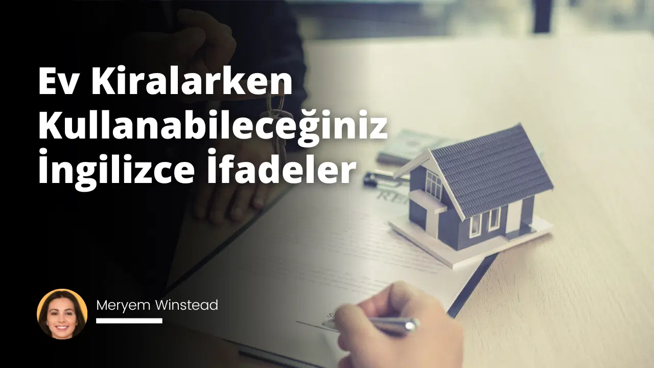 Ev Kiralarken Kullanabileceğiniz İngilizce İfadeler