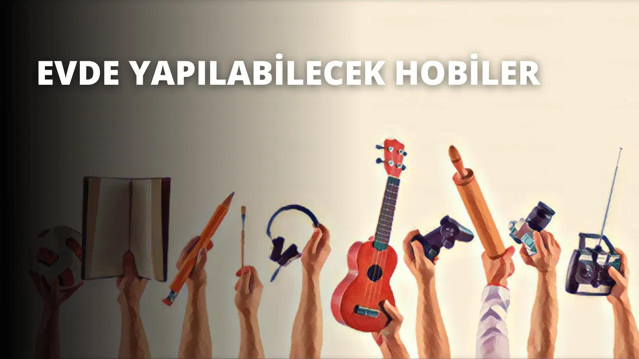 Evde Yapılabilecek Hobiler