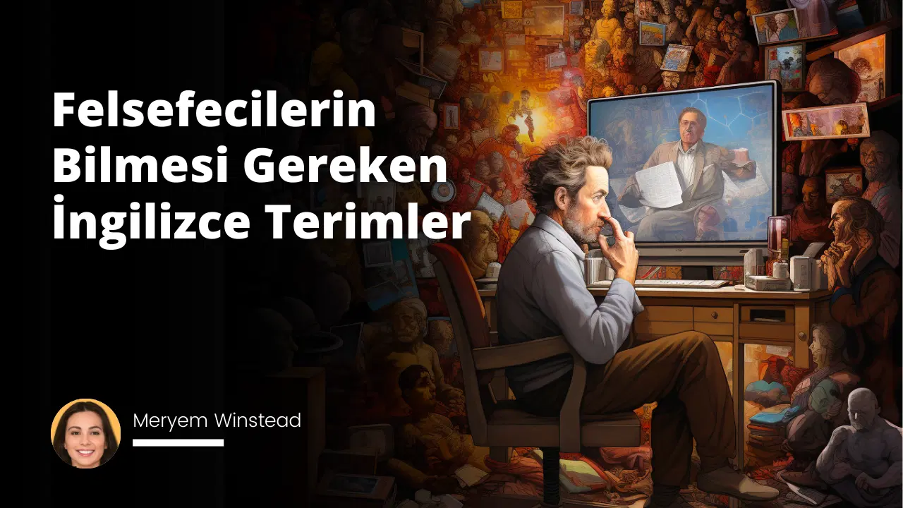 Felsefecilerin Bilmesi Gereken İngilizce Terimler