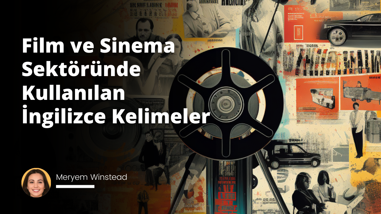 Film ve Sinema Sektöründe Kullanılan İngilizce Kelimeler