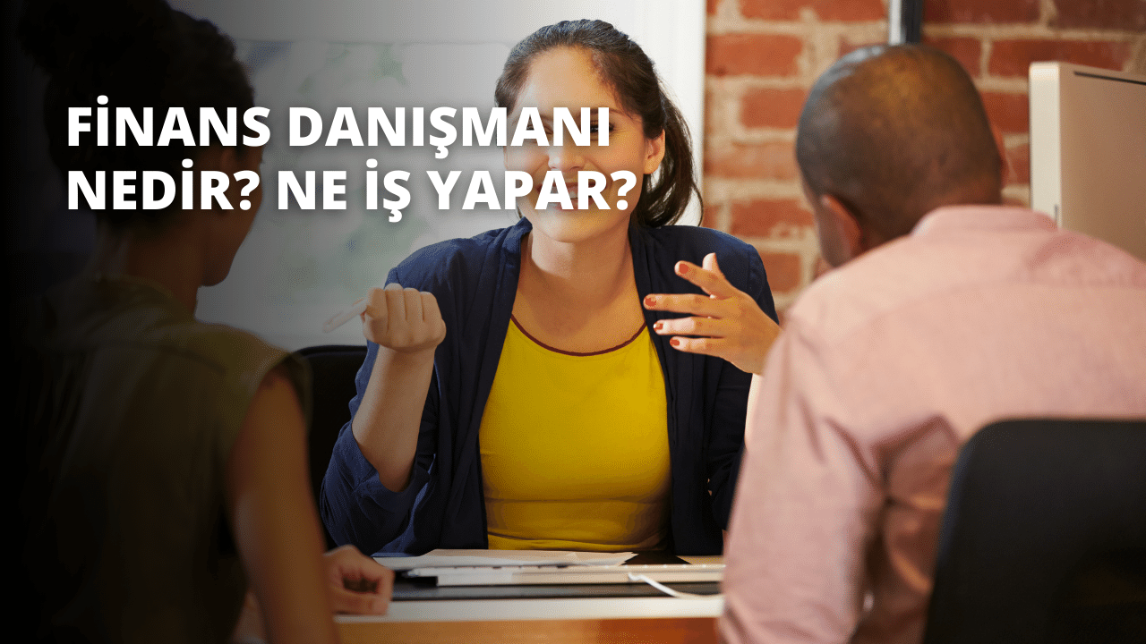 Finans Danışmanı Nedir? Ne İş Yapar?