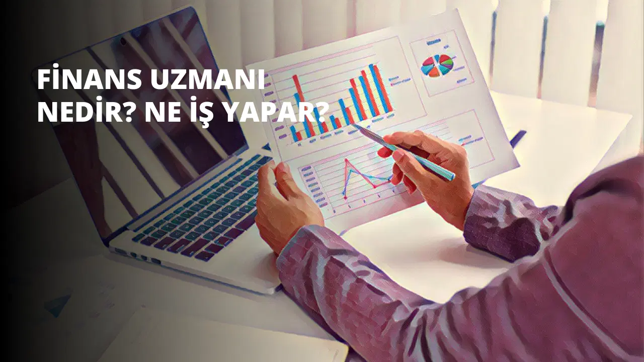 Finans Uzmanı Nedir? Ne İş Yapar?