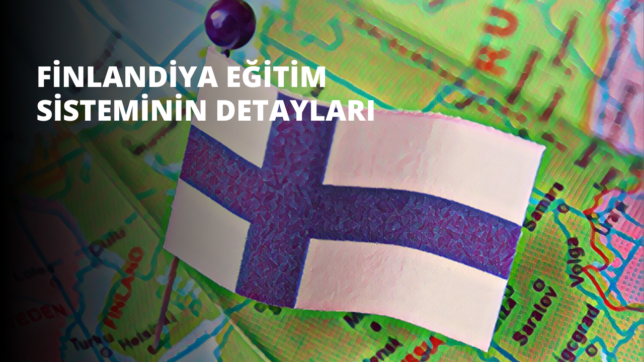 Finlandiya Eğitim Sisteminin Detayları