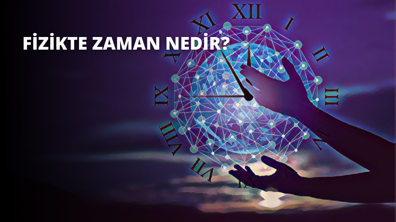 Fizikte Zaman Nedir?