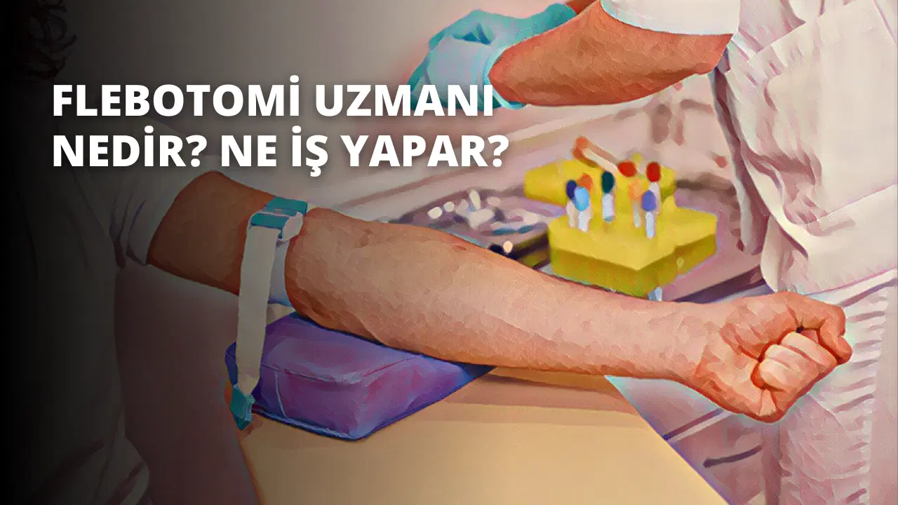 Flebotomi Uzmanı Nedir? Ne İş Yapar?