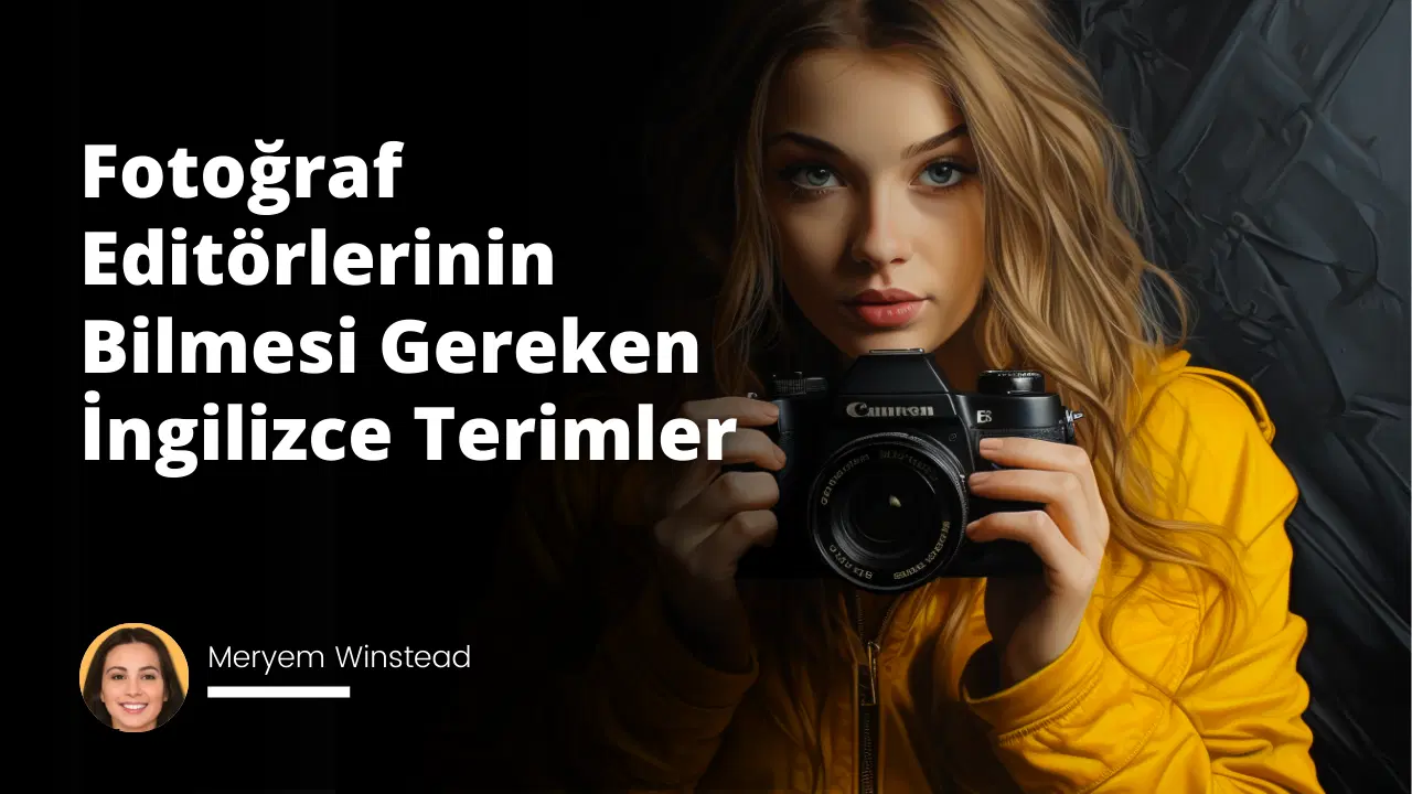 Fotoğraf Editörlerinin Bilmesi Gereken İngilizce Terimler