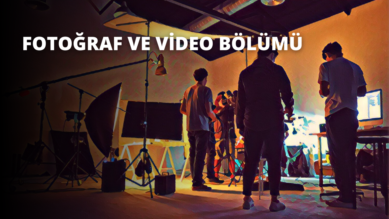 Fotoğraf ve Video Bölümü