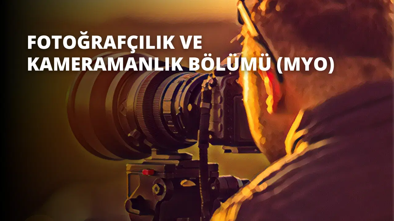 Fotoğrafçılık ve Kameramanlık Bölümü (MYO)