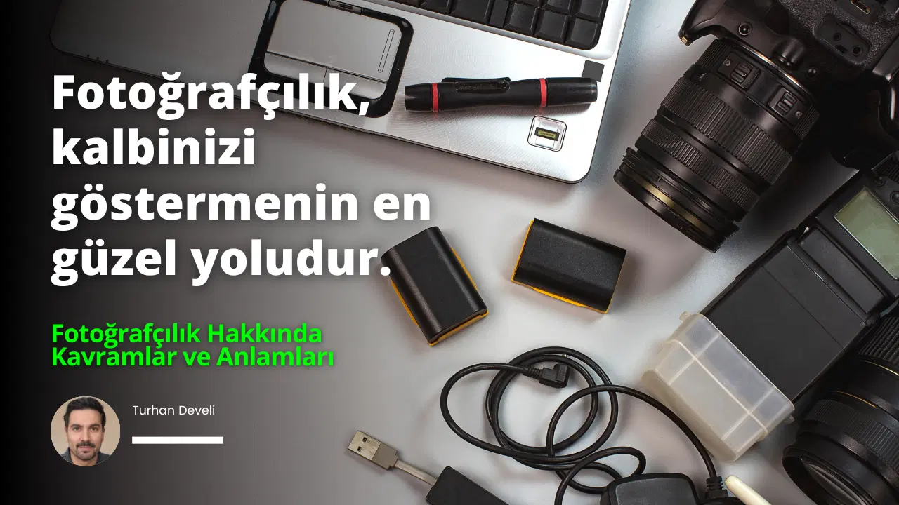 Fotoğrafçılık Kavramları ve Anlamları