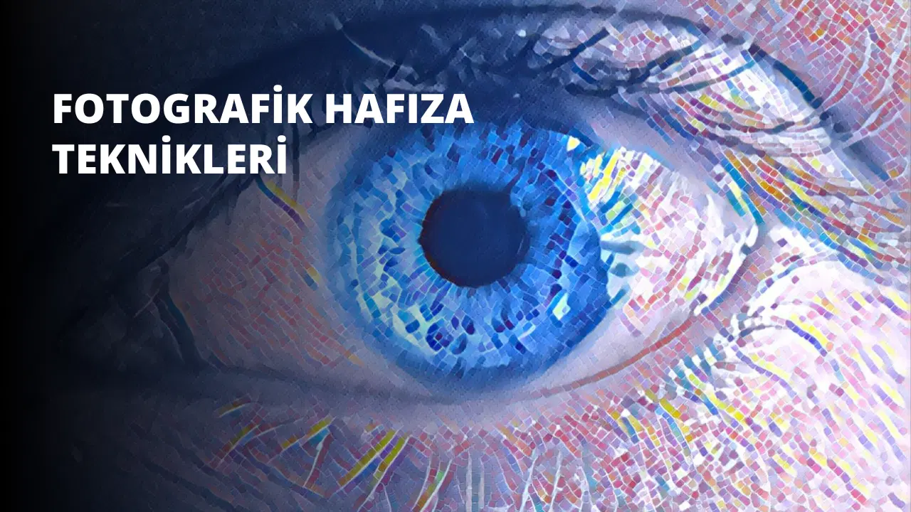 Fotografik Hafıza Teknikleri Nelerdir?