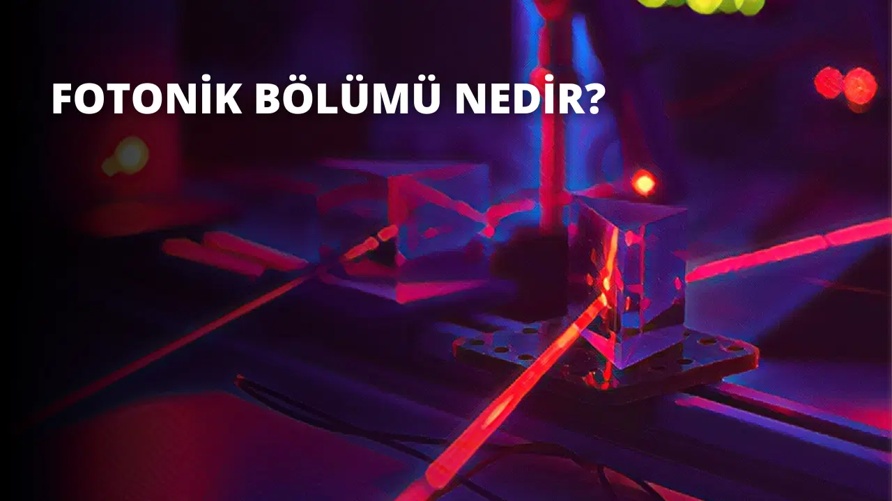 Fotonik Bölümü Nedir?