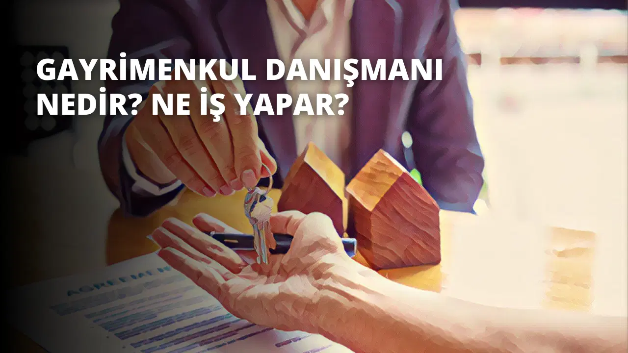 Gayrimenkul Danışmanı Nedir? Ne İş Yapar?