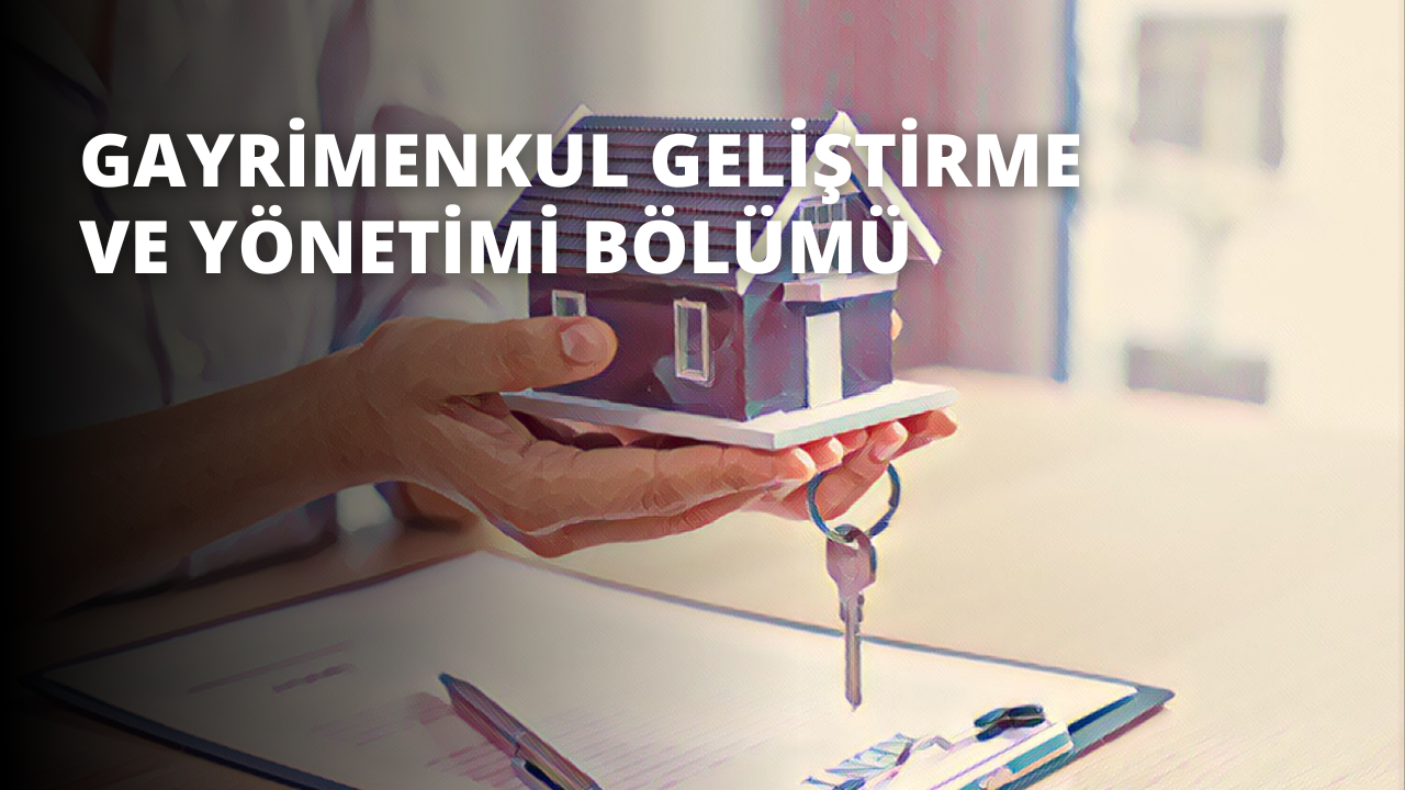Gayrimenkul Geliştirme ve Yönetimi Bölümü