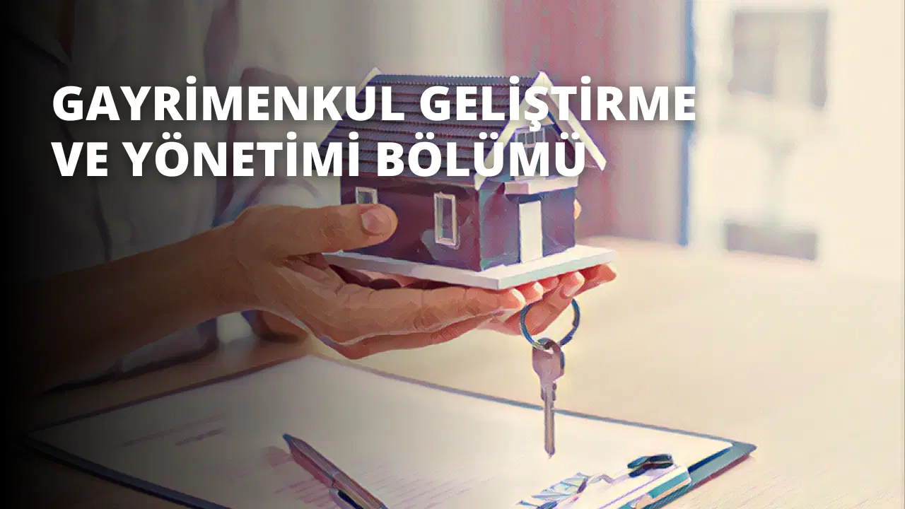 Gayrimenkul Geliştirme ve Yönetimi Bölümü